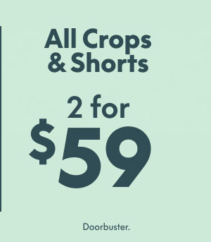 All Crops & Shorts 2 for $59