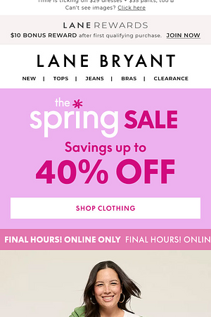 Don't miss it! $25 TOPS + 2/$40 COTTON BRAS FNL HRS