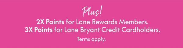 2X Bonus Points or 3X Bonus Points with Purchase on Your Lane Bryant Credit Card