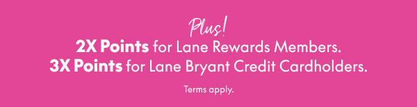2X Bonus Points or 3X Bonus Points with Purchase on Your Lane Bryant Credit Card
