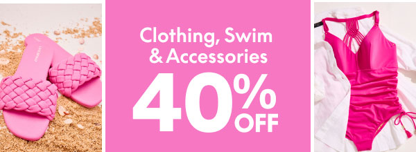 40% Off Clothing, Swim and Accessories