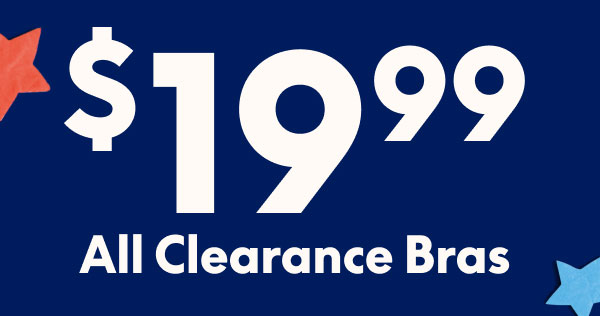 Clearance Bras $19.99 & Up
