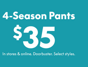 4-Season Pants $35