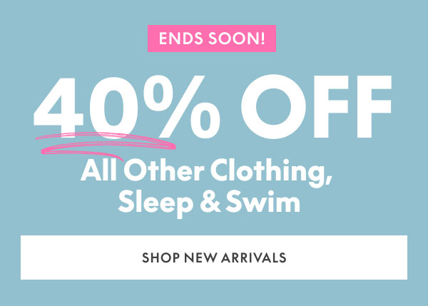 40% Off All Other Clothing, Sleep, and Swim