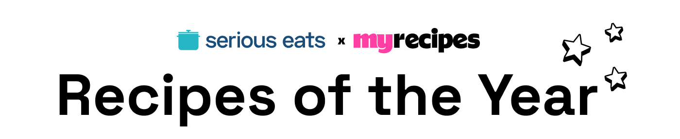 Serious Eats x MyRecipes: Recipes of the Year