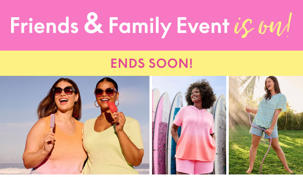 Friends & Family Even Ends Soon