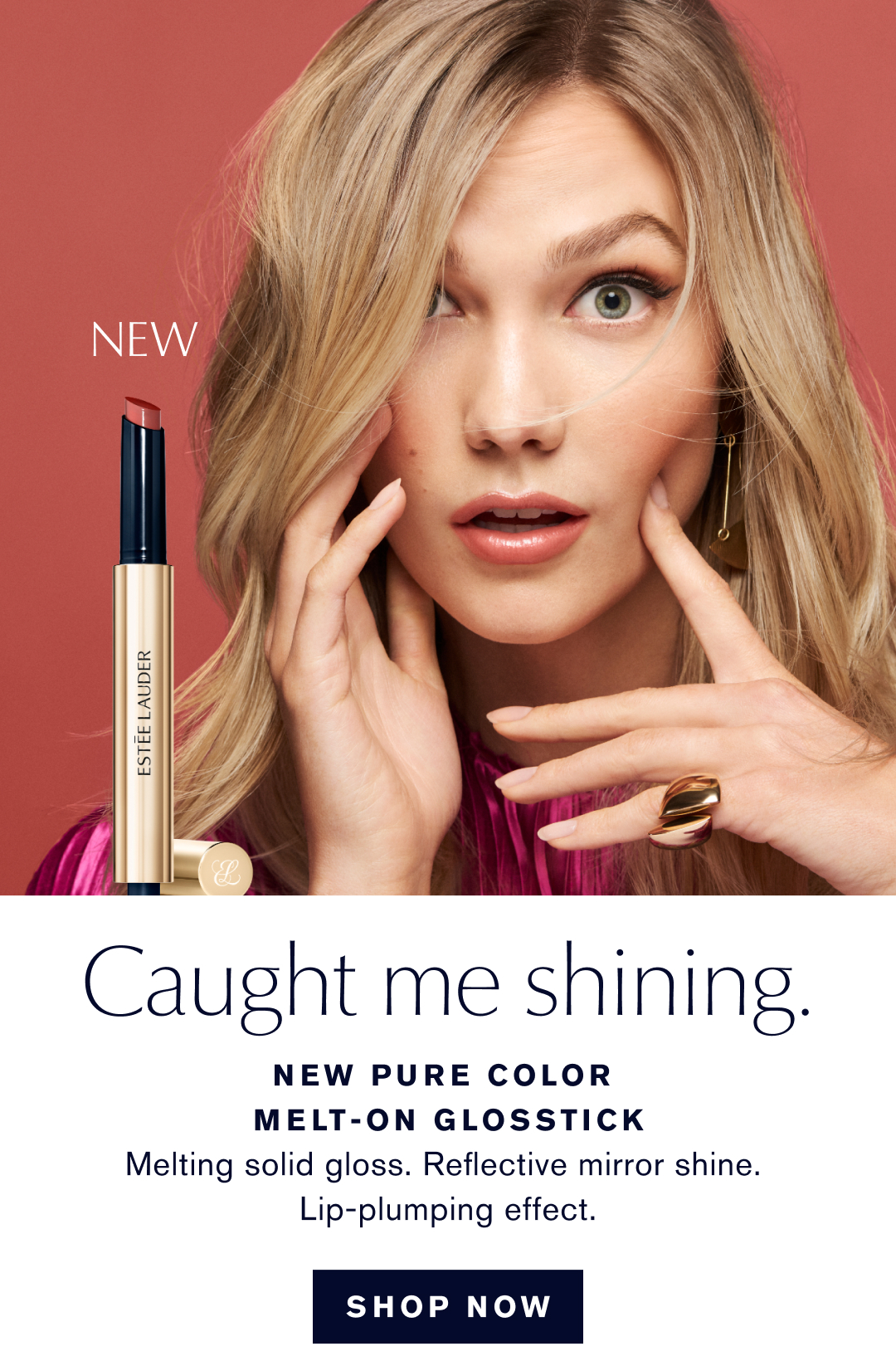 NEW | CAUGHT ME SHINING | NEW PURE COLOR | MELT-ON GLOSSTICK | MELTING SOLID GLOSS. REFLECTIVE MIRROR SHINE LIP-PLUMPING EFFECT | SHOP NOW