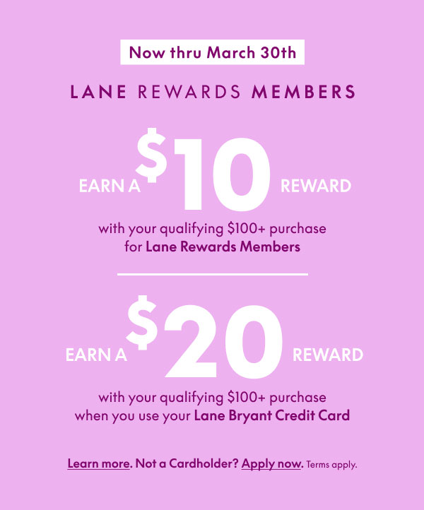$10 Off $100 and $20 Off $100 when purchase with Lane Bryant Credit Card