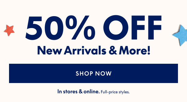 50% Off New Arrivals & More