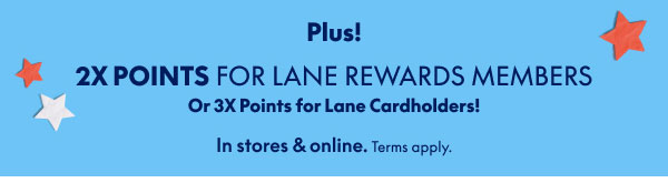 2X Points for Lane Rewards Members | 3X Points for Lane Cardholders