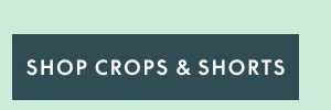 All Crops & Shorts 2 for $59