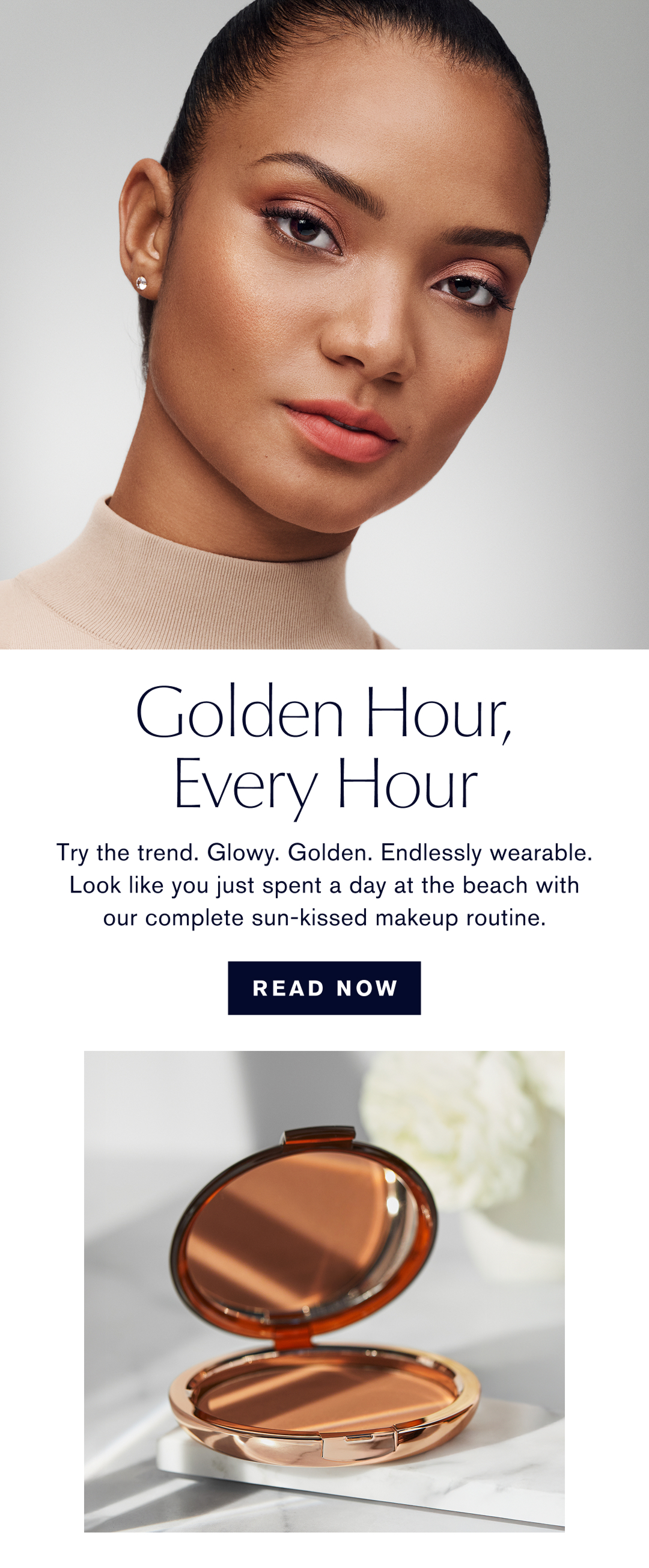 Golden Hour, Every Hour | Try the Trend. Glowy. Golden. Endlessly wearable. look like you just spend a day at the beach with our complete sun-kissed makeup routine | READ NOW 