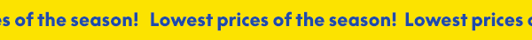 Lowest Prices of the Season! 
