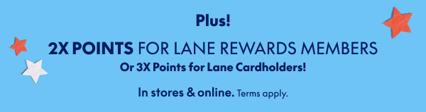 2X Points for Lane Rewards Members | 3X Points for Lane Cardholders