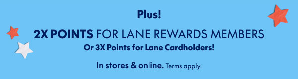 2X Points for Lane Rewards Members | 3X Points for Lane Cardholders