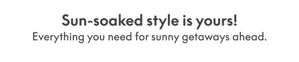 Sun-Soaked Style is Yours