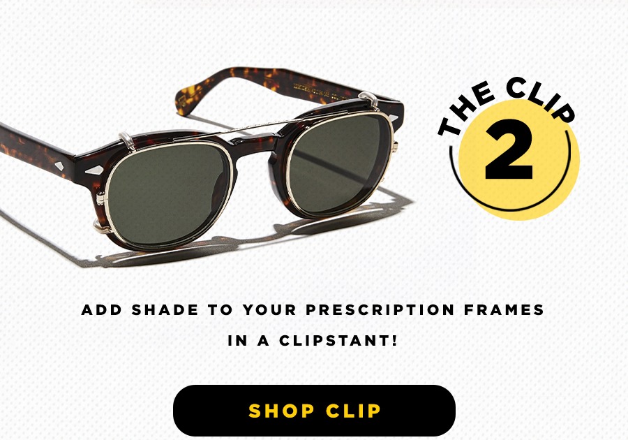 2. The CLIP: Add shade to your prescription frames in a CLIPstant!