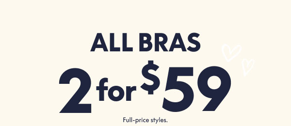 All Bras 2 for $59