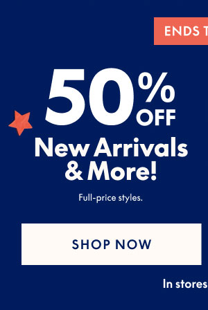 50% Off New Arrivals & More