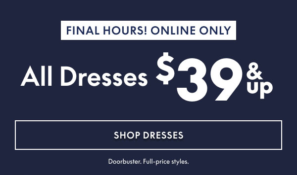 Dresses $39 and Up