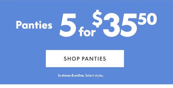 Panties 5 for $35.50