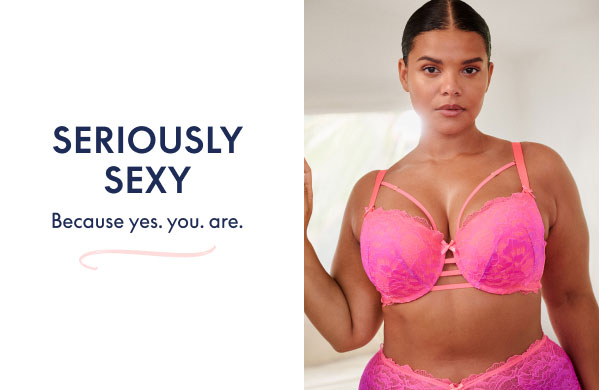 Shop Seriously Sexy Bras