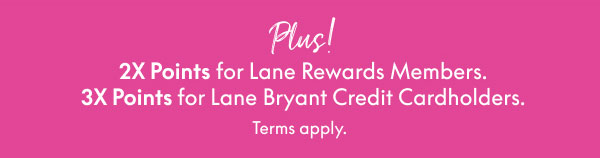 2X Bonus Points or 3X Bonus Points with Purchase on Your Lane Bryant Credit Card