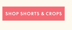 Shop Shorts & Crops CTA
