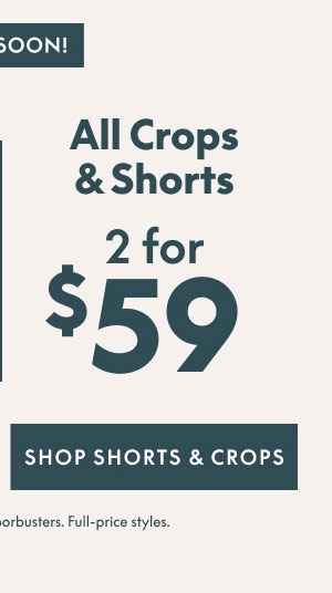 All Crops & Shorts 2 for $59