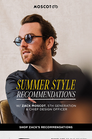 Zack Moscot's Summer Faves!