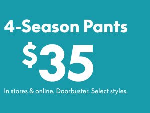 4-Season Pants $35