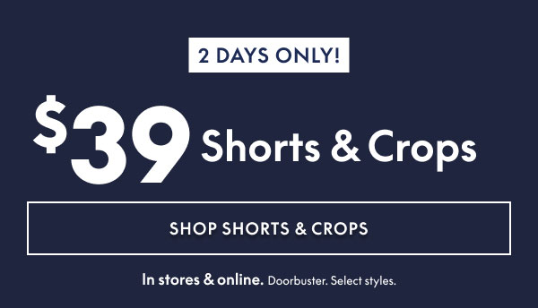 $39 Shorts and Crops