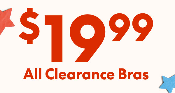 Clearance Bras $19.99 & Up