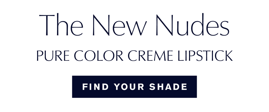THE NEW NUDES | PURE COLOR CREME LIPSTICK | FIND YOUR SHADES