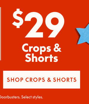 Crops & Shorts $29