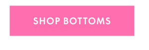 Shop Bottoms