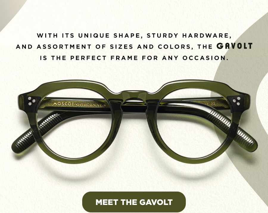 With its unique shape, sturdy hardware, and assortment of sizes and colors, The GAVOLT is the perfect frame for any occasion. Click here to meet The GAVOLT.