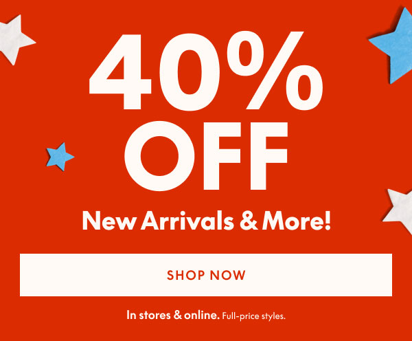 40% Off New Arrivals & More