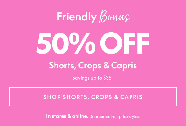 50% Off Shorts, Crops, & Capris