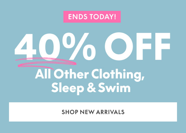 40% Off All Other Clothing, Sleep, and Swim