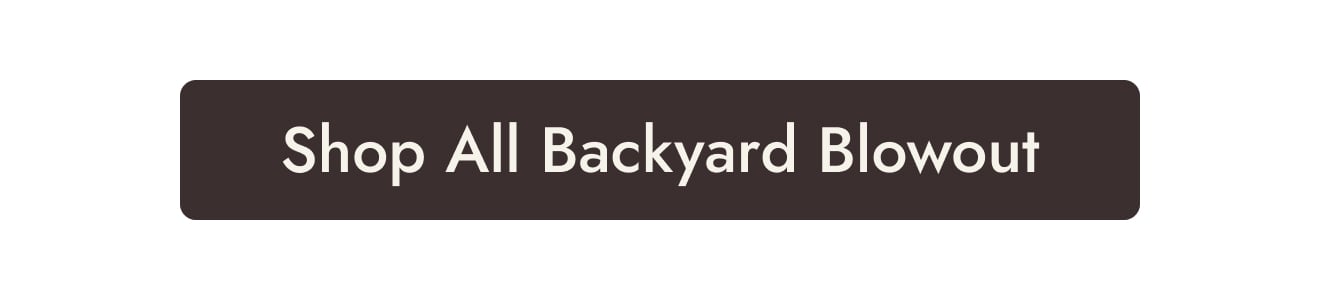 Shop All Backyard Blowout
