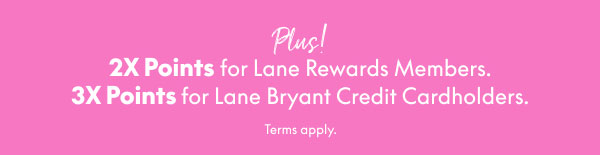 2X Bonus Points or 3X Bonus Points with Purchase on Your Lane Bryant Credit Card