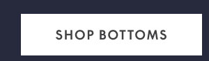 Shop Bottoms