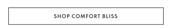 Shop Comfort Bliss