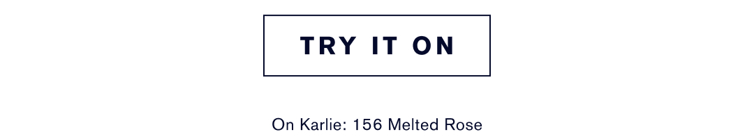 TRY IT ON | ON KARLIE: 156 MELTED ROSE