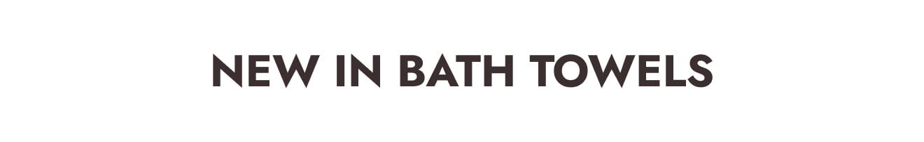 New in Bath Towels