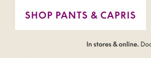 Shop Pants & Capris $35 and Up