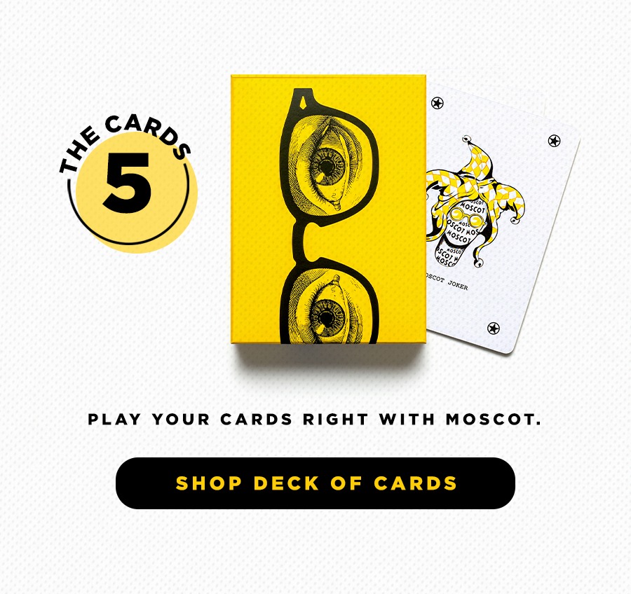 5. The CARDS: Play your cards right with MOSCOT.