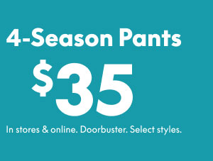 4-Season Pants $35