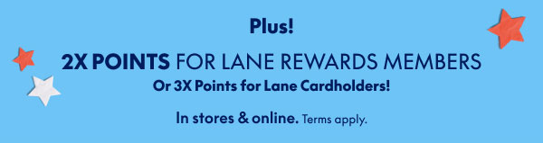 2X Points for Lane Rewards Members | 3X Points for Lane Cardholders